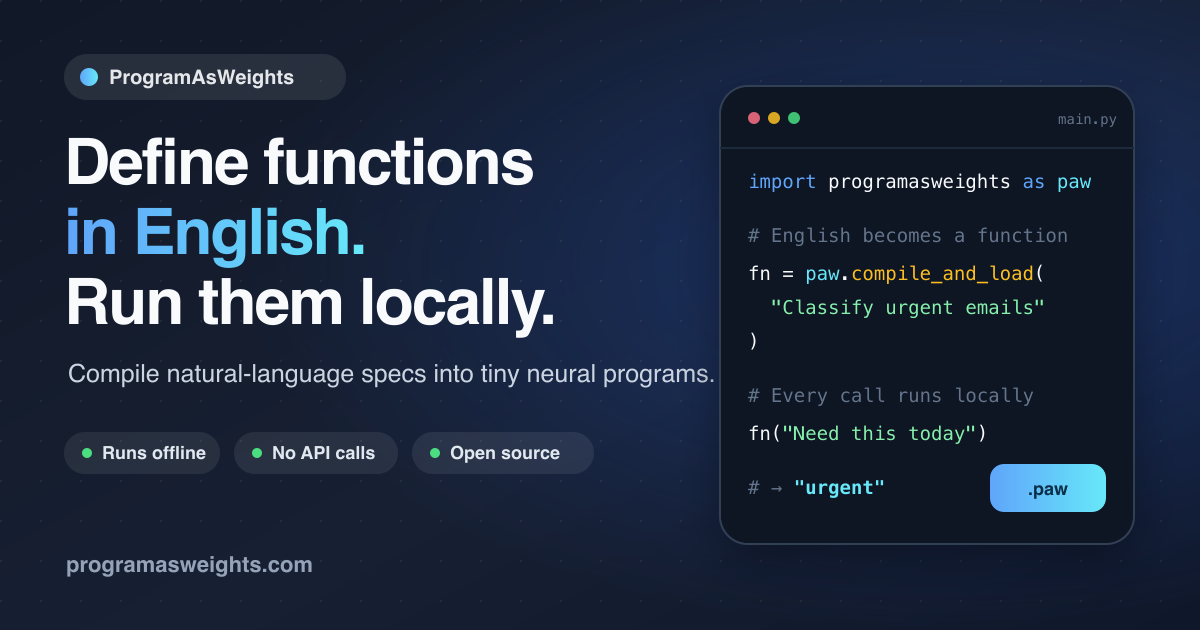 ProgramAsWeights — define functions in English and run them locally